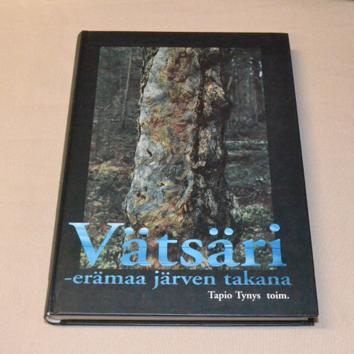 Tapio Tynys (toim.) Vätsäri - erämaa järven takana